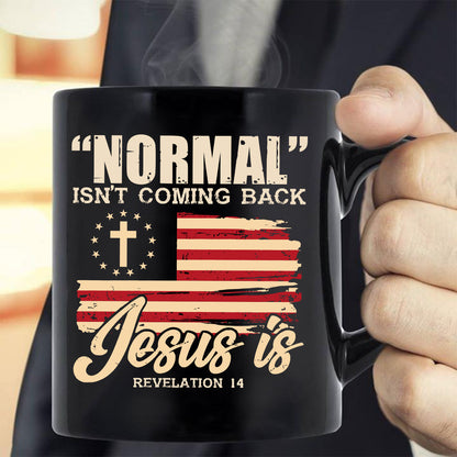 Teesdily | Normal Isn't Coming Back Jesus Is Revelation 14 Shirt, American Flag Cross Casual Shirt, Fourth Of July Basic Tee, Jesus Lover Gift Unisex Tshirt Hoodie Sweatshirt Size S-5XL / Mug 11-15Oz