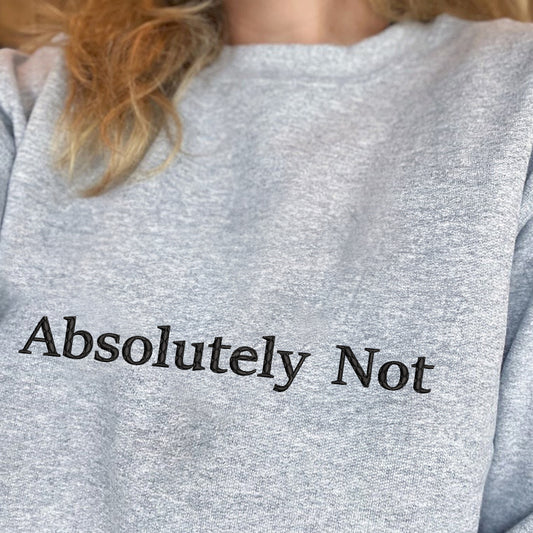 Teesdily | Absolutely Not T-shirt Embroidered, Absolutely Not Embroidery Sweatshirt, Embroidered Shirt Men Women, Funny Shirt Mom Life, Gift For Her