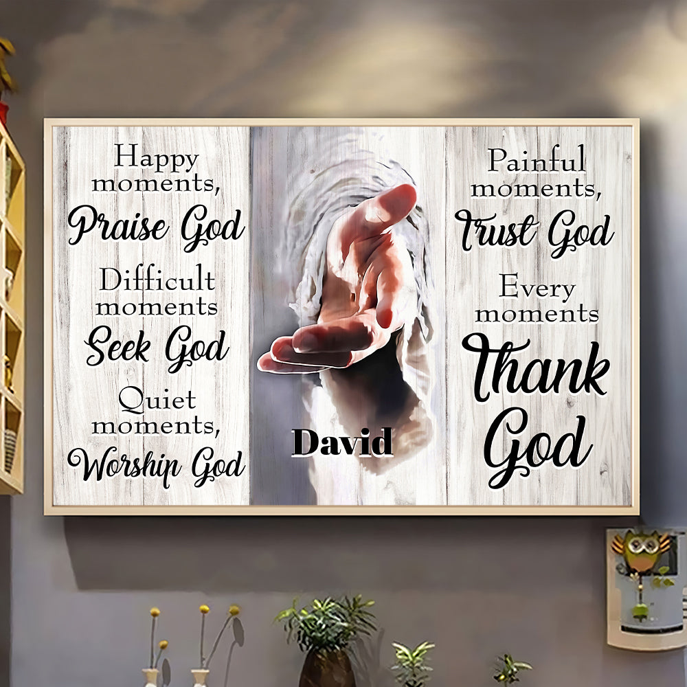 Teesdily | Customized Jesus Hands Poster Canvas, God Faith Poster, Every Moment Thank God Religious Canvas, Jesus Lover Gift