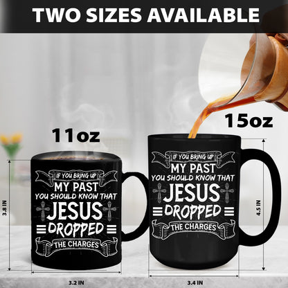 Teesdily | Jesus Shirt Back Design, If You Bring Up My Past You Know That Jesus Dropped The Charges Sweatshirt Hoodie Mug, Jesus Lovers Gifts