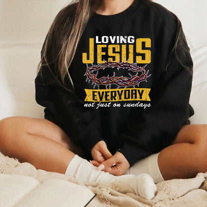 Teesdily | Jesus Crown Graphic Tees, Loving Jesus Everyday Not Just On Sundays Sweatshirt Hoodie Mug, God Inspiration Christian Religious Gifts