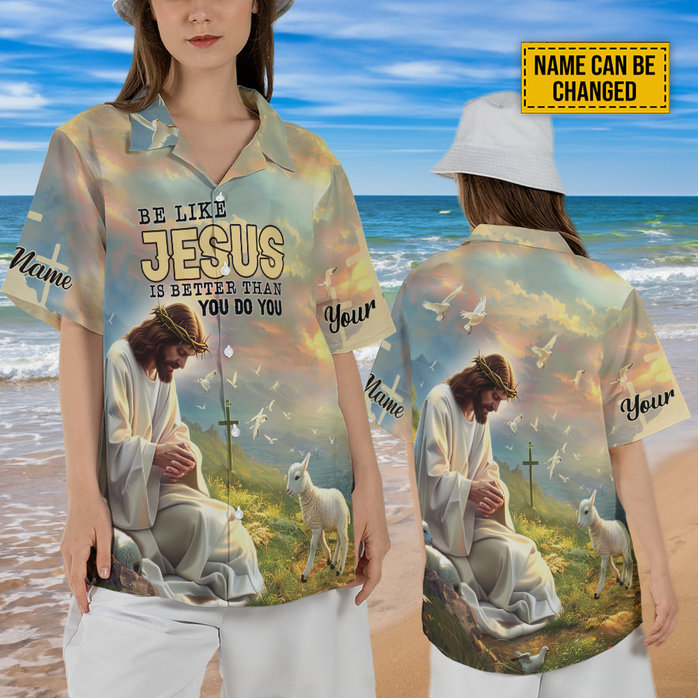 Teesdily | Customized Lamb Of God Hawaiian Shirt, Be Like Jesus Is Better Than You Do Hawaii Shirt, Christ Cross Bird Hawaii Set Aloha Beach Gifts