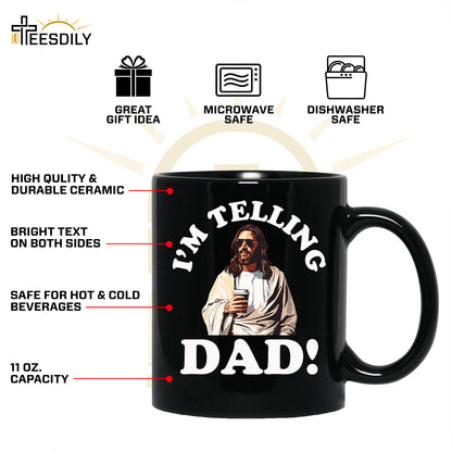 Teesdily | I'm Telling Dad Jesus Tshirt, Cool Jesus Coffee Shirt, Jesus Coffee Tee, Dad Gift, Unisex Tshirt Hoodie Sweatshirt Mug