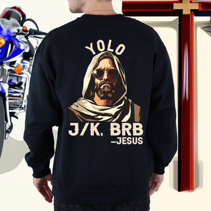 Teesdily | Yolo J/k, Brb Jesus Shirt, Jesus Is Coming Back Sweatshirt, Hoodie, Mug, Jesus Lovers, Christian Gifts, Yolo Jesus, Unisex Shirt