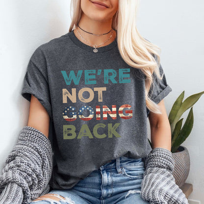 Teesdily | We're Not Going Back Progressive Shirt, 2024 Unisex Tee Sweatshirt, Human Rights Hoodie, American Gifts Mug