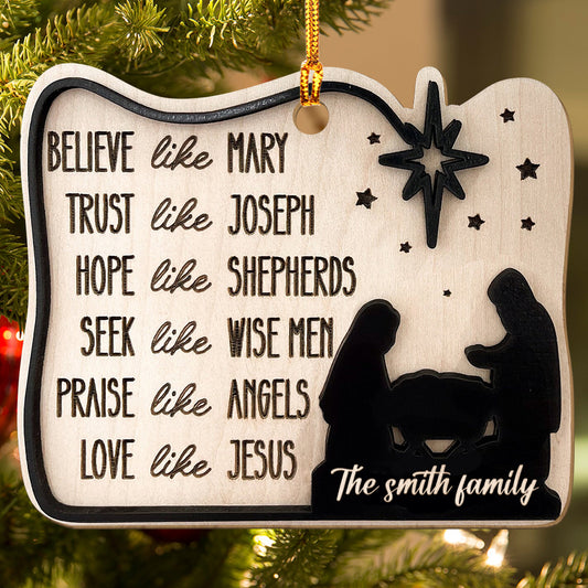 Teesdily | Customized Jesus Nativity 2 Layered Wood Ornament, Believe Like Mary, Love Like Jesus Jesus Birth Christmas Ornament