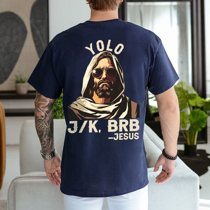 Teesdily | Yolo J/k, Brb Jesus Shirt, Jesus Is Coming Back Sweatshirt, Hoodie, Mug, Jesus Lovers, Christian Gifts, Yolo Jesus, Unisex Shirt