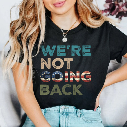 Teesdily | We're Not Going Back Progressive Shirt, 2024 Unisex Tee Sweatshirt, Human Rights Hoodie, American Gifts Mug