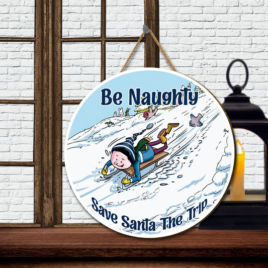 Teesdily | Christmas Skiing Round Wood Sign, Be Naughty Save Santa The Trip Wood Sign, Christmas Home Seasonal Decor, Dorm Welcome Sign, Xmas Gifts