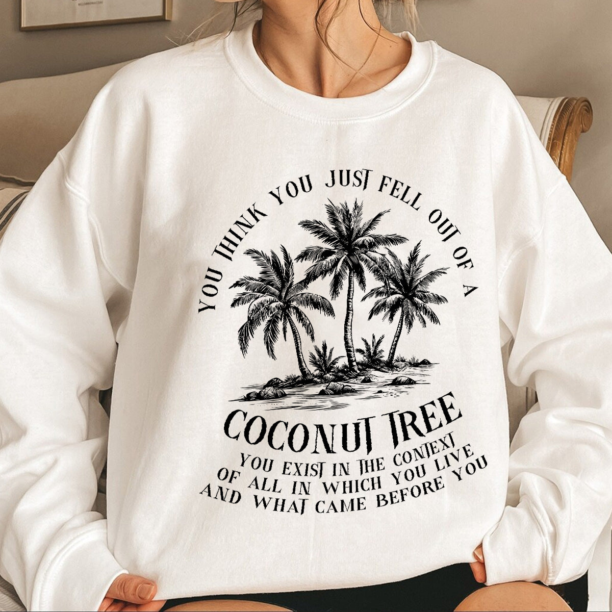 Teesdily | Coconut Tree Shirt, You Think You Just Fell Out Of A Coconut Tree Sweatshirt, Tropical Vintage Vibes Comma La Hoodie, Girl Power Gift