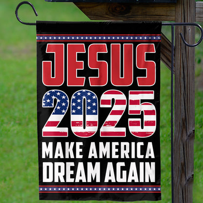 Teesdily | Jesus 2025 Make America Dream Again Flag, Big Dream Again Garden Flag, Big Dream House Flag Decor Yard Patriot Gift