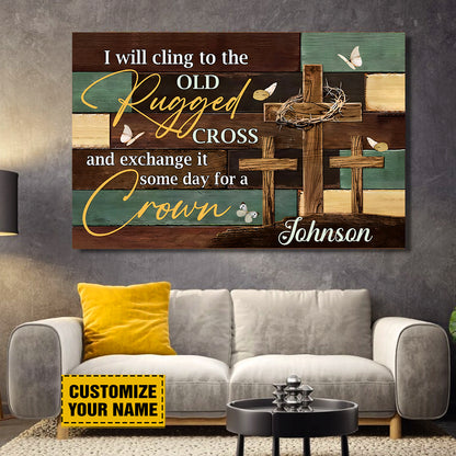 Teesdily | Personalized Jesus Cross Poster Print, I Will Cling To The Old Rugged Cross Canvas, God Faith Believers Christian Gifts, Religious Poster