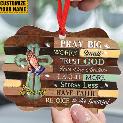 Pray Big Worry Small Trust God Love One Another Wood Ornament