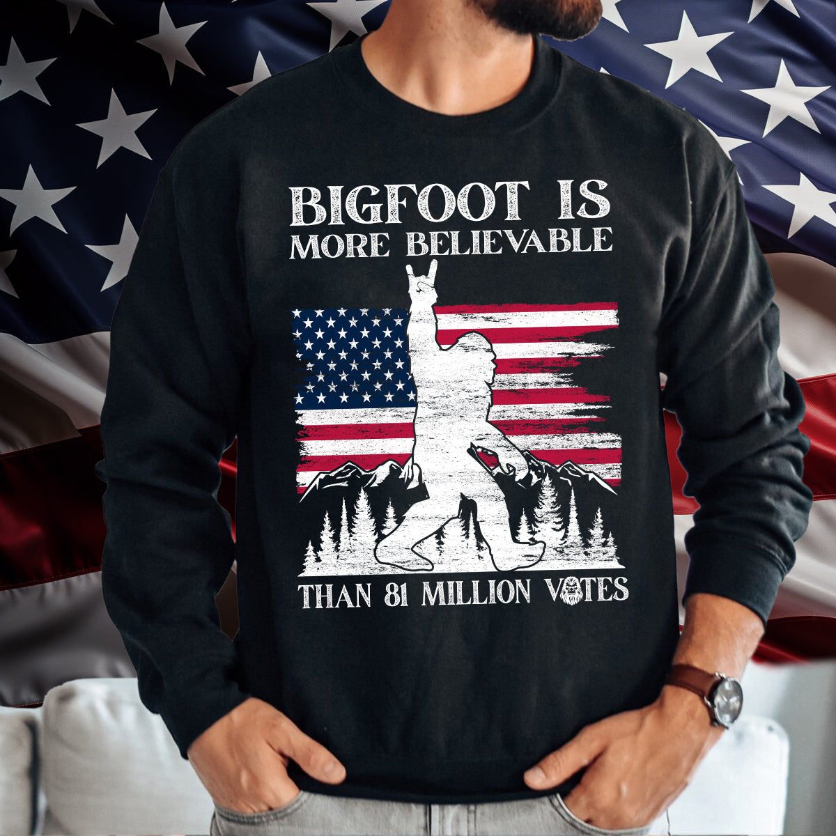 Teesdily | Bigfoot Is More Believable Than 81 Million People Shirt, Unisex T-shirt, Patriotism Shirt, American Flag,Gift Unisex T-shirt Hoodie Sweatshirt Size S-5XL / Mug 11-15oz