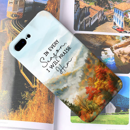 Teesdily | In Every Season I Will Praise Him Phone Cover, Smoky Mountains Phone Case, God Inspiration Phone Case Cover, Christian Phone Accessories