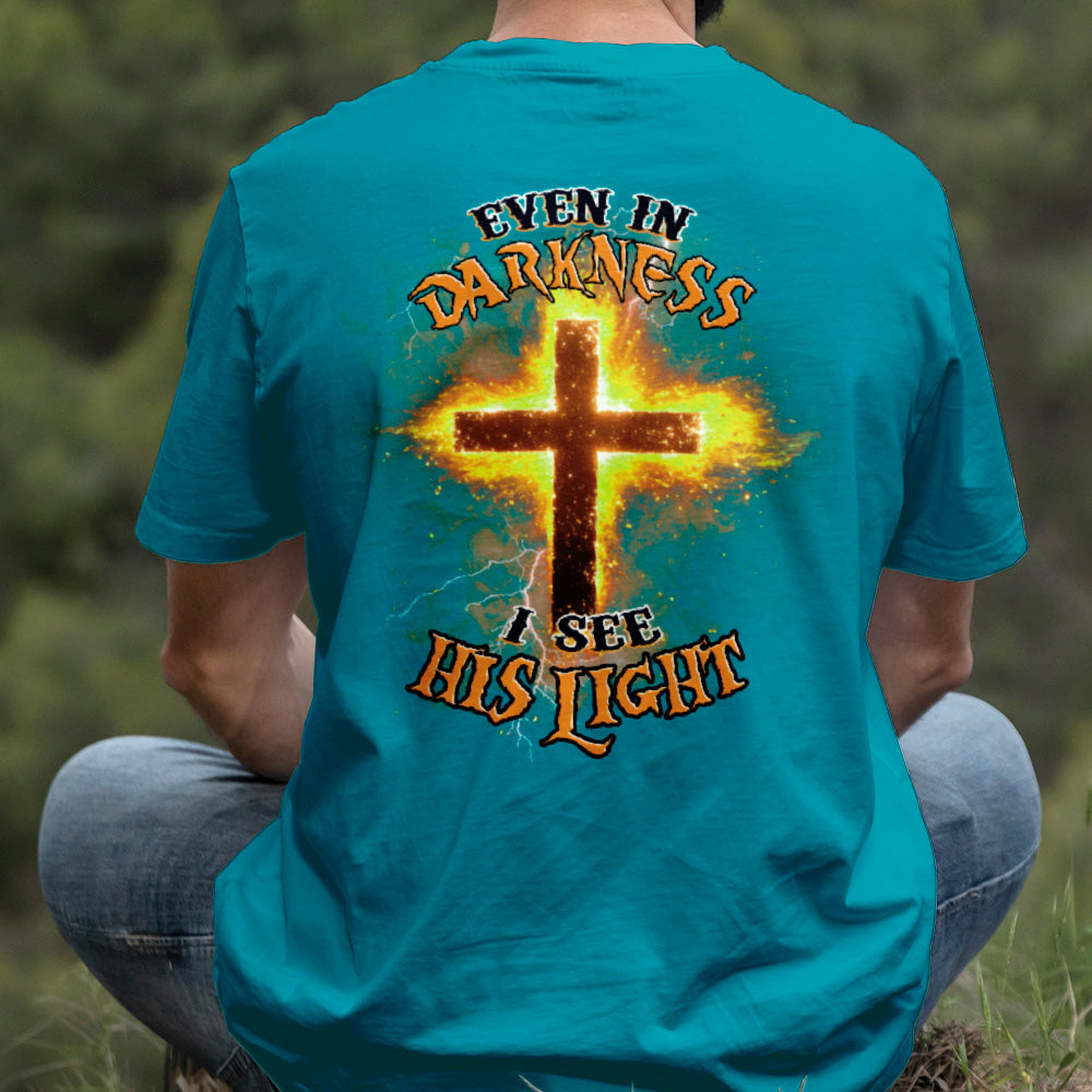 Teesdily | Even In The Darkness I See His Light Shirt, Jesus Christ Cross Sweatshirt Hoodie, Christian Faith Religious Gift