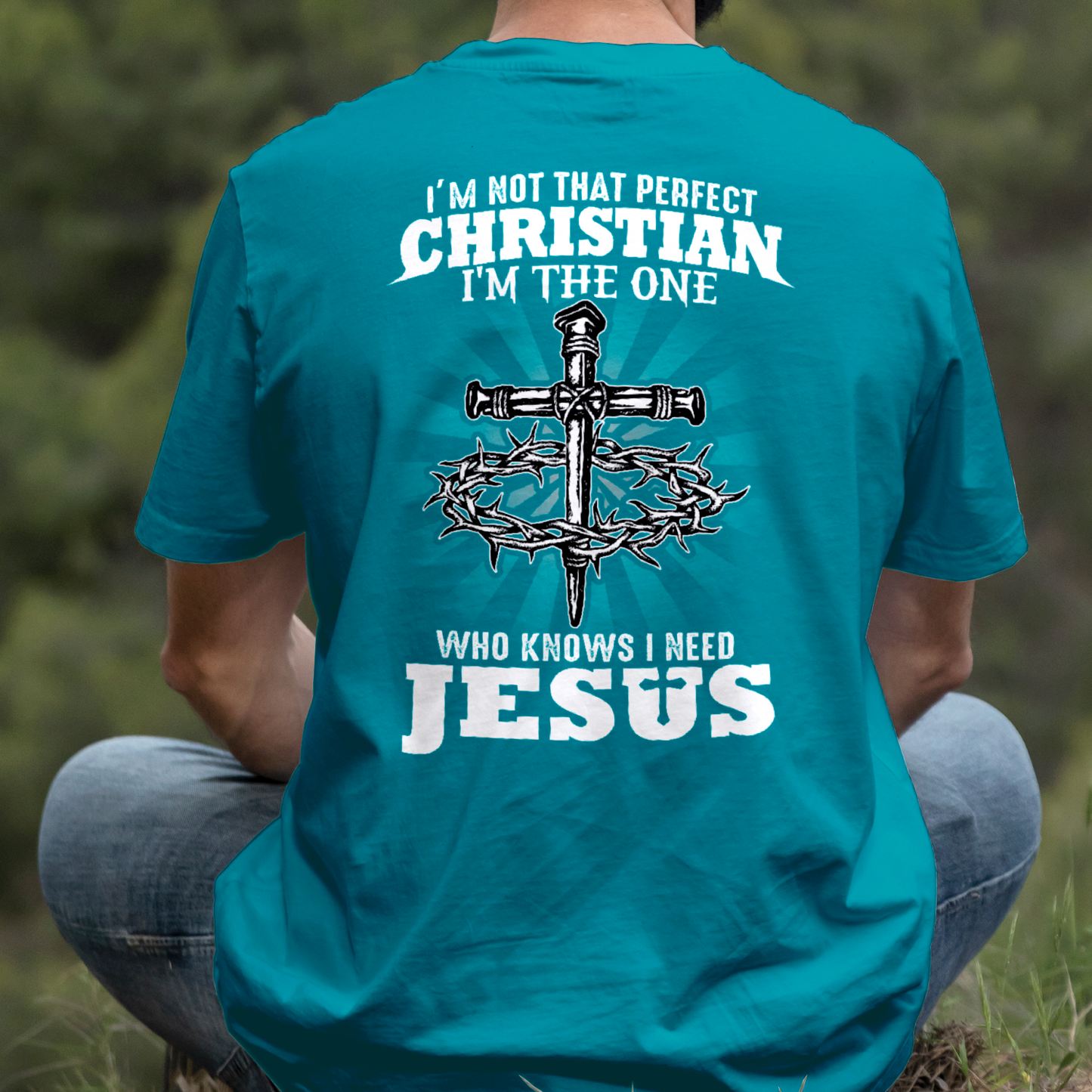 Teesdily | I'm Not That Perfect Christian I'm The One Who Knows I Need Jesus Classic T-shirt, Christ Cross Sweatshirt Gift Dad