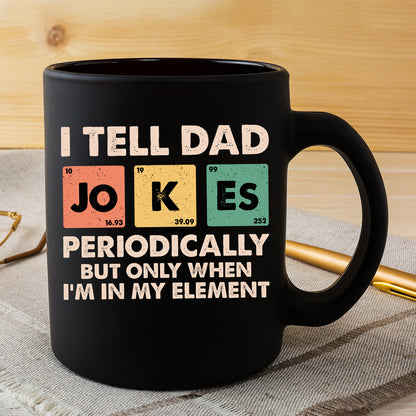 Teesdily | Dad Jokes Shirt, I Tell Dad Jokes Periodically But Only When I'm In My Element Sweatshirt Hoodie, Fathers Day Funny Gifts Mug