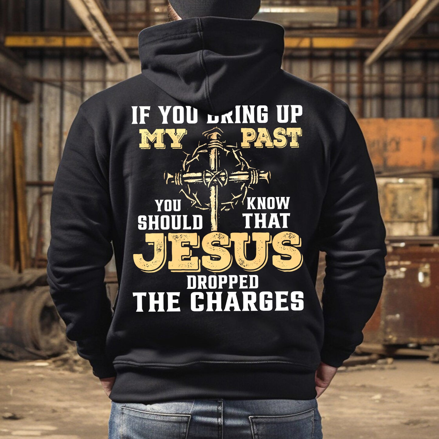 Teesdily | Jesus Cross Crown Backside Shirt, If You Bring Up My Past You Know That Jesus Dropped The Charges Sweatshirt Hoodie Mug, Jesus Lover Gift