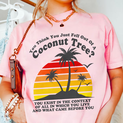 Teesdily | Coconut Palm Tree Quote Shirt, You Think You Just Fell Out Of A Coconut Tree Tee Sweatshirt Hoodie, Tropical Vintage Vibes 2024 Mug, American Gifts