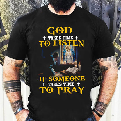 Teesdily | God Takes Time To Listen If Someone Takes Time To Pray Shirt Christian Gift Unisex T-shirt Hoodie Sweatshirt Size S-5XL / Mug 11-15oz