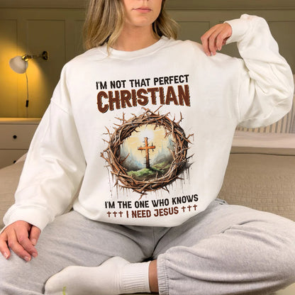 Teesdily | God Cross Thorns Shirt, I'm Not That Perfect Christian I'm The One I Need Jesus, Unisex Tshirt Hoodie Sweatshirt Mug