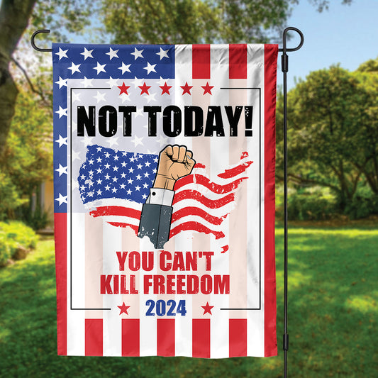 Teesdily | Patriot American Flag Garden, Not Today You Cant Kill Freedom House Flag, Take America Back Banner Garden Flag, Home Decor Patriotic Gift