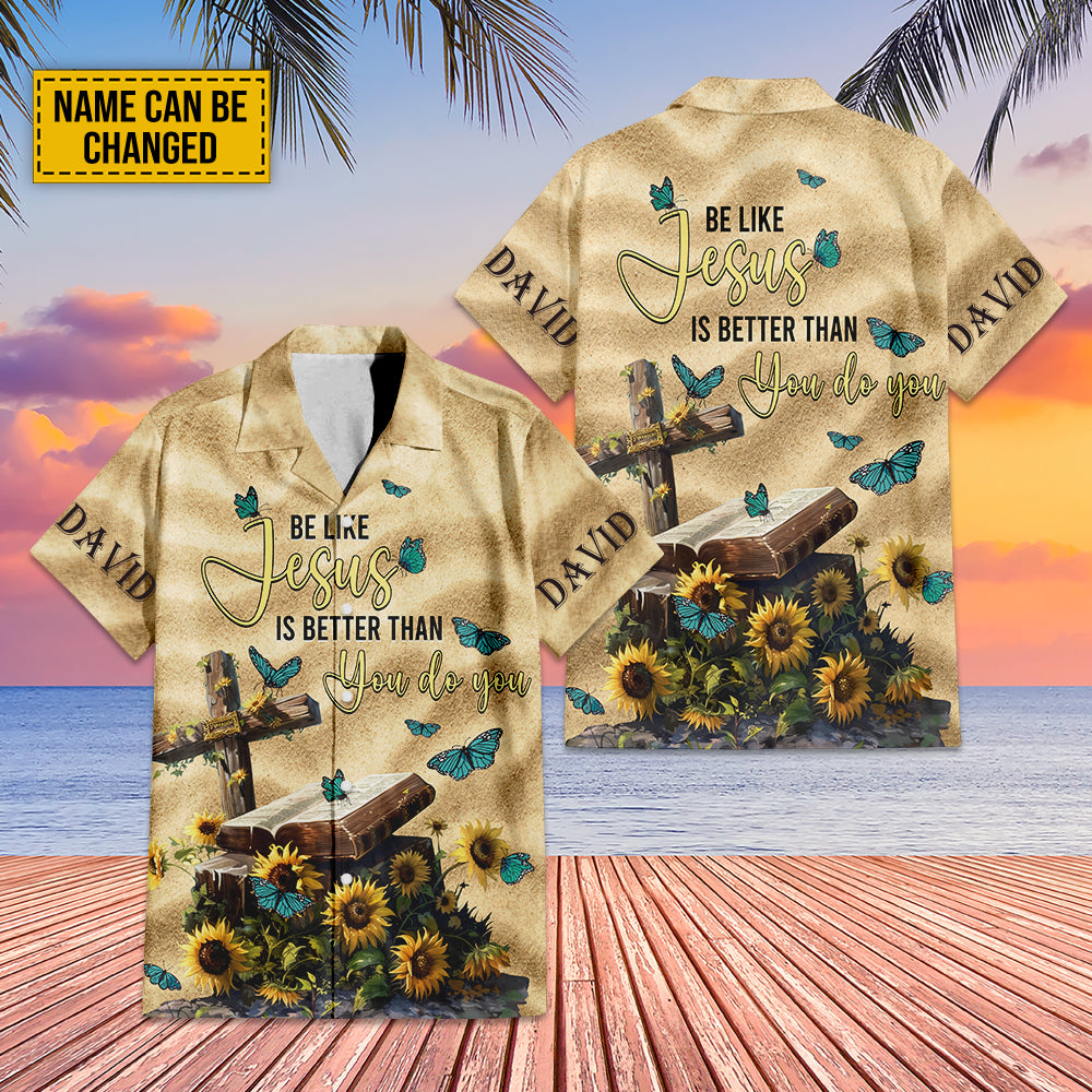 Teesdily | Custom Jesus Cross Sunflower Hawaiian Shirt, Be Like Jesus Is Better Than You Do You Hawaii Set, Christian Butterfly Hawaii Religious Gift