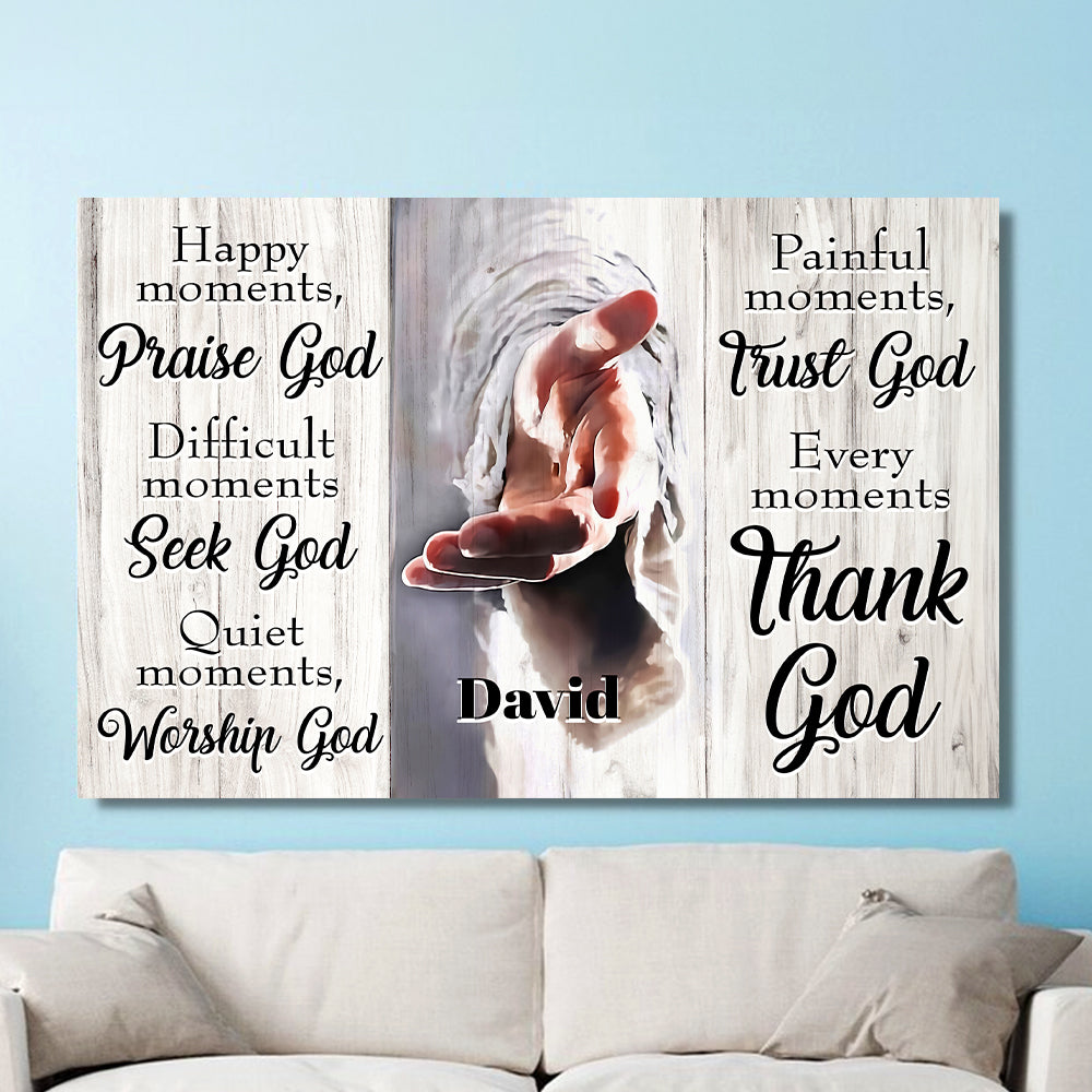 Teesdily | Customized Jesus Hands Poster Canvas, God Faith Poster, Every Moment Thank God Religious Canvas, Jesus Lover Gift