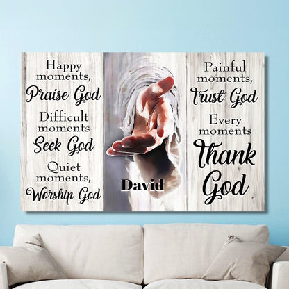 Teesdily | Customized Jesus Hands Poster Canvas, God Faith Poster, Every Moment Thank God Religious Canvas, Jesus Lover Gift