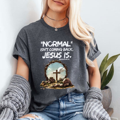 Teesdily | Jesus Cross And Crown Tee, Bible Verse Jesus Shirt, Normal Isnt Coming Back Jesus Is Sweatshirt Hoodie Mug, He Has Risen Christian Gifts