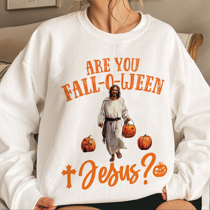 Teesdily | Are You Fall-O-Ween Jesus Shirt, Funny Jesus And Pumpkin T-Shirt, Halloween Jesus Pumpkin Fall Religious Sweater Hoodie, Jesus Lovers Gift