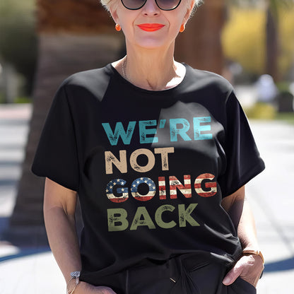 Teesdily | We're Not Going Back Progressive Shirt, 2024 Unisex Tee Sweatshirt, Human Rights Hoodie, American Gifts Mug