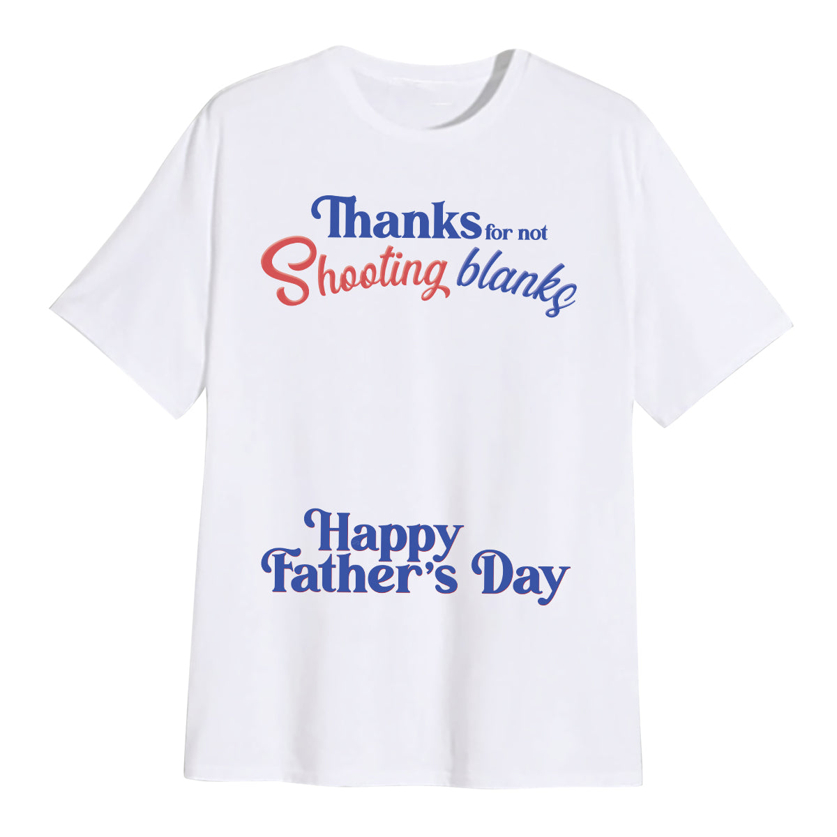 Teesdily | Personalized Thanks For Not Shooting Blanks Shirt, Happy Father's Day, Cute Funny Shirt, Heartwarming Gift For Dad