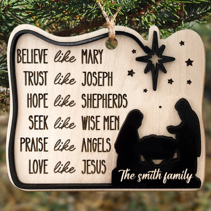 Teesdily | Customized Jesus Nativity 2 Layered Wood Ornament, Believe Like Mary, Love Like Jesus Jesus Birth Christmas Ornament