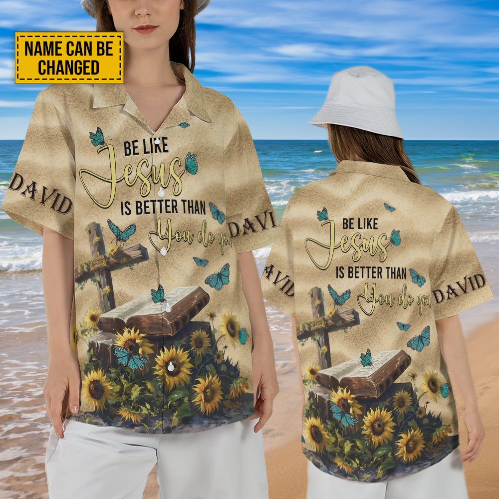 Teesdily | Custom Jesus Cross Sunflower Hawaiian Shirt, Be Like Jesus Is Better Than You Do You Hawaii Set, Christian Butterfly Hawaii Religious Gift