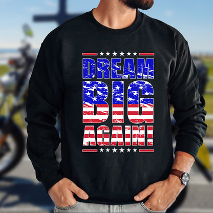 Teesdily | Patriotic Shirt, Dream Big Again Support Tee Sweatshirt Hoodie Mug, American Shirt, American Patriotic Gift