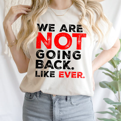 Teesdily | We Are Not Going Back Like Ever Shirt, We Are Not Going Back Sweatshirt, Madam Leader Hoodie, Childless Cat Lady Gift