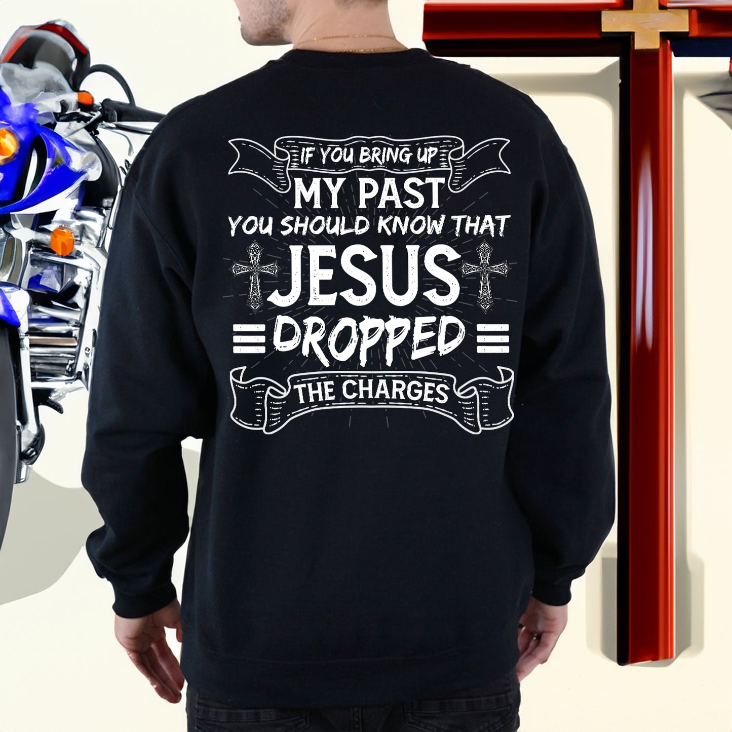 Teesdily | Jesus Shirt Back Design, If You Bring Up My Past You Know That Jesus Dropped The Charges Sweatshirt Hoodie Mug, Jesus Lovers Gifts