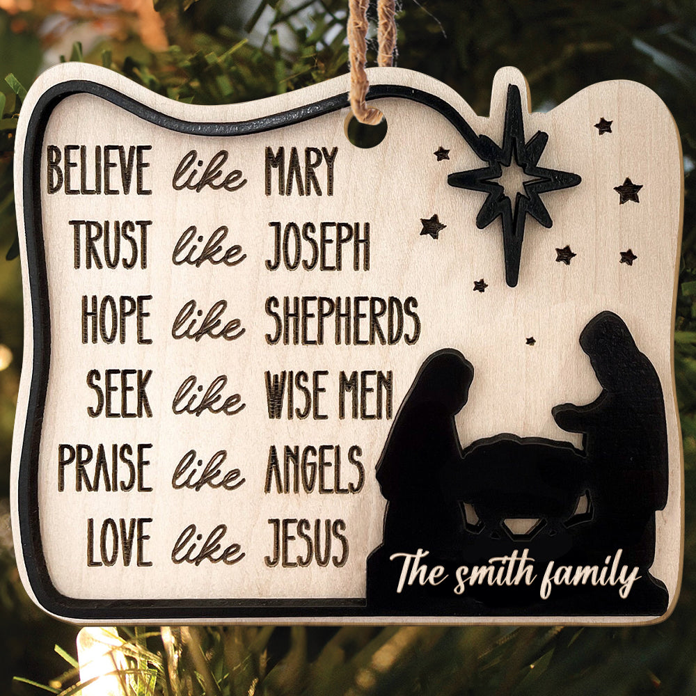 Teesdily | Customized Jesus Nativity 2 Layered Wood Ornament, Believe Like Mary, Love Like Jesus Jesus Birth Christmas Ornament