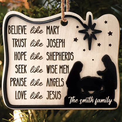 Teesdily | Customized Jesus Nativity 2 Layered Wood Ornament, Believe Like Mary, Love Like Jesus Jesus Birth Christmas Ornament