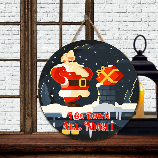 Teesdily | Santa Claus Rooftop Round Wood Sign I Go Down All Night Christmas Wood Sign Home Decor House Warming Gift