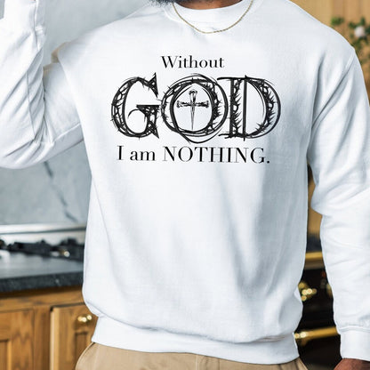 Teesdily | Jesus Cross Shirt, Without God I Am Nothing Tee Sweatshirt Hoodie Mug, Jesus Lovers Gifts, Christian Apparel, Unisex T-shirt Gifts