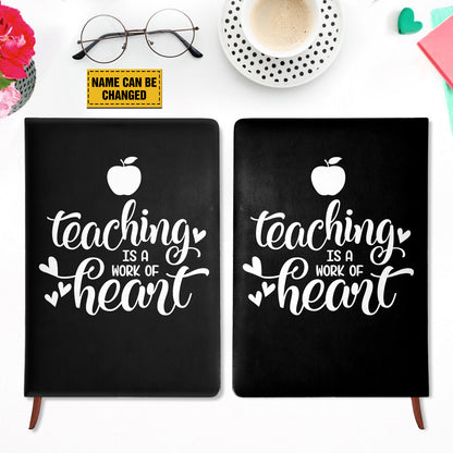 Teesdily | Teacher Personalized Notebook, Teaching Is A Work Of Heart Leather Notebook Journal, Teacher Appreation Gifts, Teacher Notebook For Work