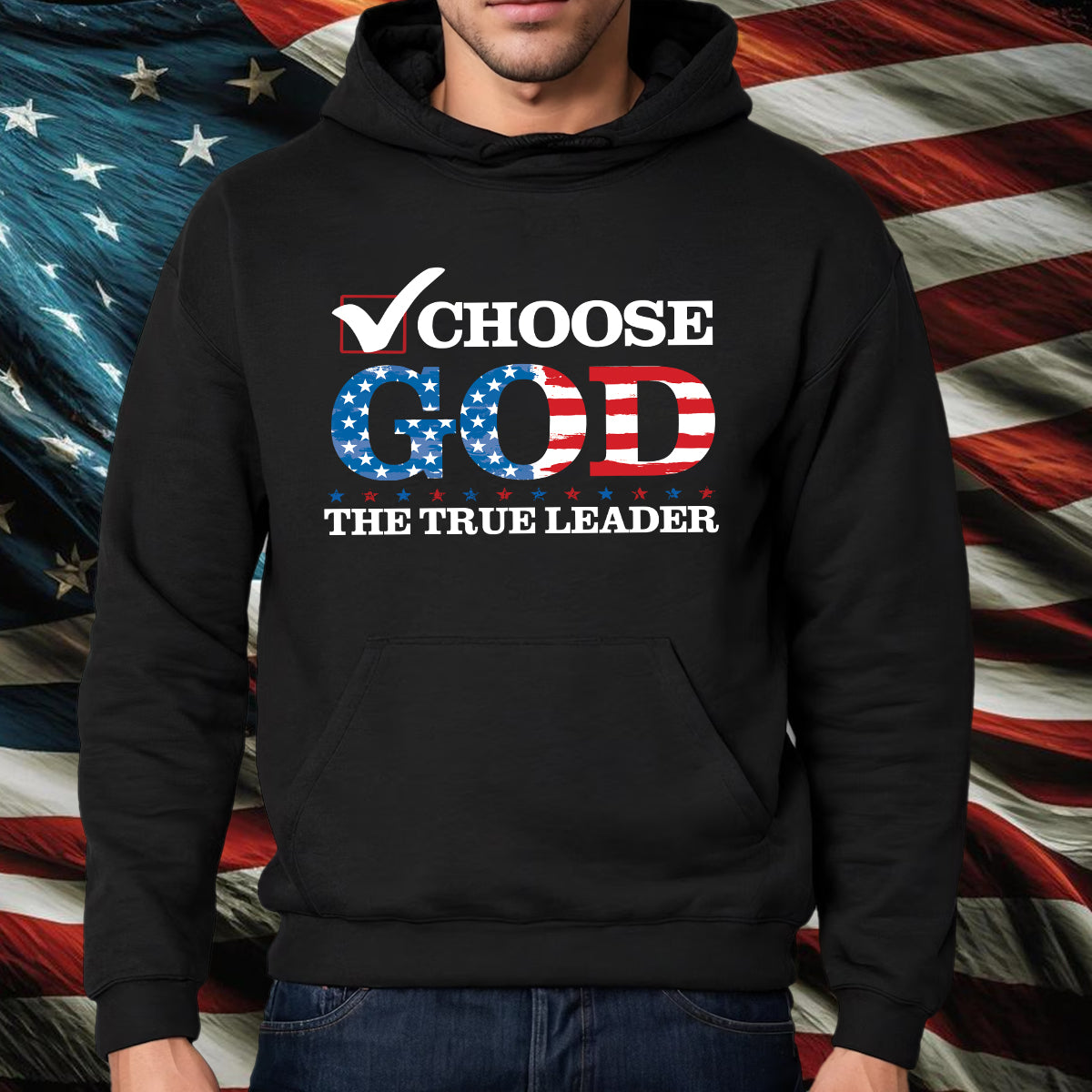 Teesdily | Choose God The True Leader Shirt, Happy Independence Day Shirt, Jesus Patriot American Flag Sweatshirt Hoodie Mug, Jesus Lovers Gift