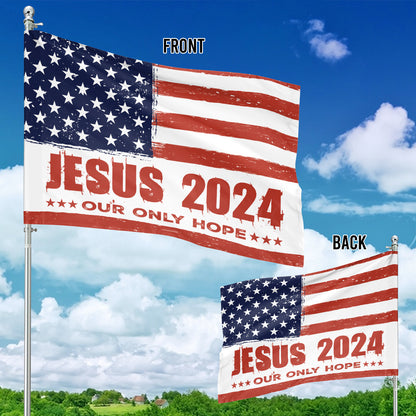 Teesdily | Jesus American Flag Outdoor Yard Flag, Jesus 2024 Our Only Hope Garden Flag, Christ Faith Flags For Room House Garden, Patriotic Gifts