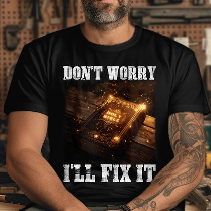 Teesdily | Don't Worry I'll Fix It Jesus Shirt, Holy Bible Sweatshirt Hoodie Mug, Holy Bible Verse, Jesus Lovers, Christian Gifts, God Believers