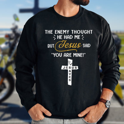 Teesdily | Jesus Cross Art Shirt, The Enemy Thought He Had Me But Jesus Said You Are Mine Tee, Jesus Lovers Gifts, Christian Shirt