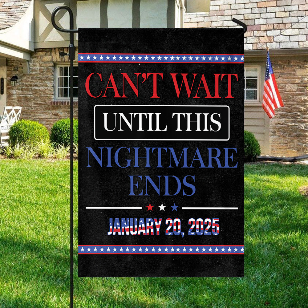 Teesdily | American Garden Flag, Can't Wait Until This Nightmare Ends House Flag, American Flag Outdoor Decor, Patriotic Gift