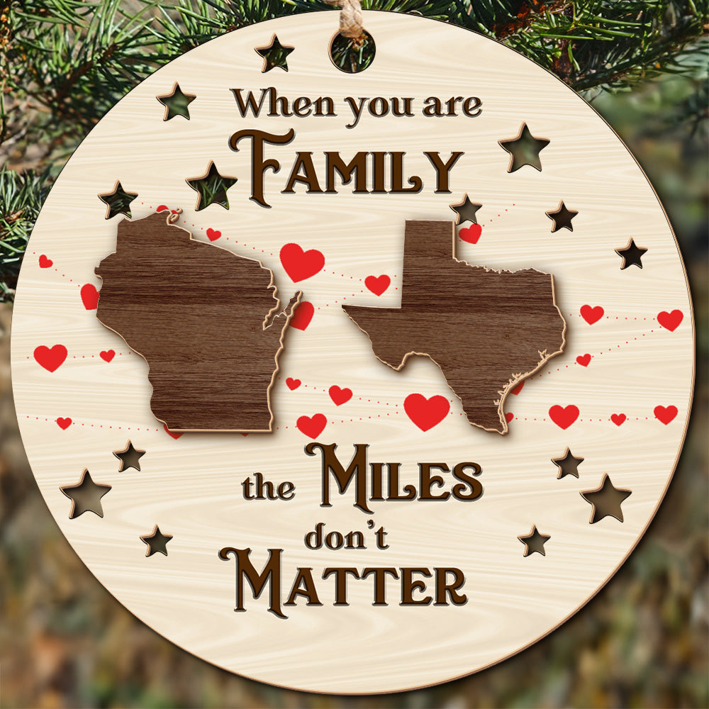 Teesdily | Customized When You Are Family The Miles Don't Matter 2 Layered Wood Ornament, State Map Family Ornament Christmas Gift